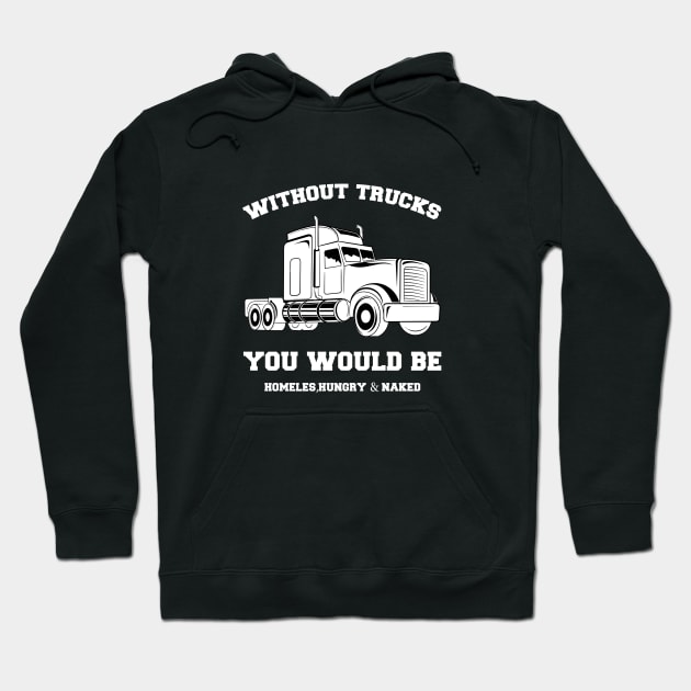 Without Trucks You Would Be, Homeles, Hungry & Naked Hoodie by Oiyo